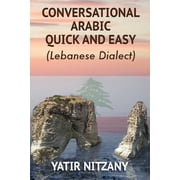 Conversational Arabic Quick and Easy Lebanese Dialect, Paperback