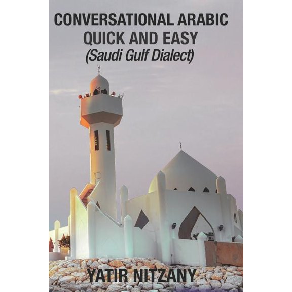 Conversational Arabic Quick and Easy: Saudi Gulf Dialect (Paperback)