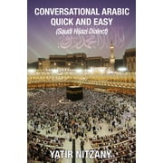 Conversational Arabic Quick and Easy Saudi Hejazi Dialect, Hijazi, Saudi Arabic, Saudi Arabia, Hajj, Mecca, Medina, Kaa, Paperback