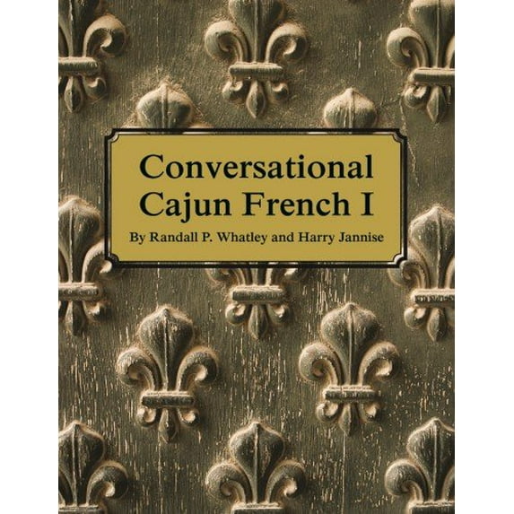 Pre-Owned Conversational Cajun French I (French and English Edition) (Paperback) 0882893165 9780882893167