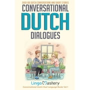 Conversational Dutch Dual Language Books Conversational Dutch Dialogues Over 100 Dutch Conversations and Short Stories, Paperback