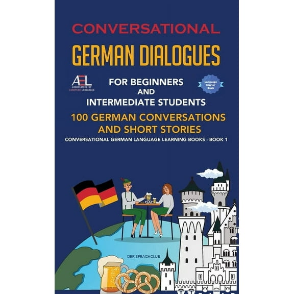 Conversational German Dialogues For Beginners and Intermediate Students: 100 German Conversations and Short Stories Conv, (Hardcover)