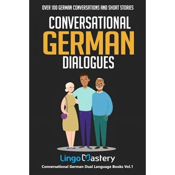 Conversational German Dual Language Books: Conversational German Dialogues: Over 100 German Conversations and Short Stories (Paperback)