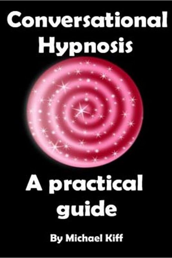 Conversational Hypnosis - A Practical Guide (Paperback) by Define Success, Michael Kiff