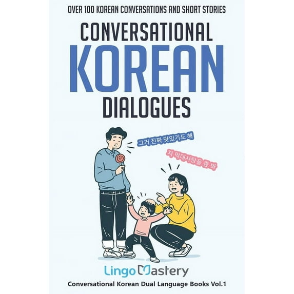 Conversational Korean Dual Language Book Conversational Korean Dialogues: Over 100 Korean Conversations and Short Stories, Book 1, (Paperback)