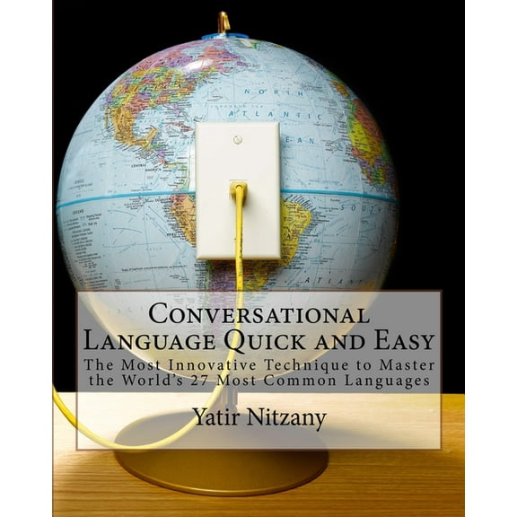 Conversational Language Quick and Easy: A Guide to the Most Commonly Used Words of Every Language, (Paperback)