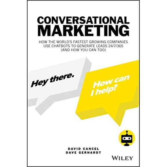 Pre-Owned Conversational Marketing: How the World's Fastest Growing Companies Use Chatbots to Generate Leads 24/7/365 (and How You Can Too) (Hardcover) 1119541832 9781119541837