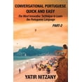 thumbnail image 1 of Conversational Portuguese Quick and Easy Conversational Portuguese Quick and Easy - Part II: The Most Innovative Technique to Learn the Brazilian Portuguese Lang, Book 2, (Paperback), 1 of 1