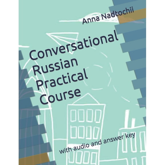 Conversational Russian Practical Course: with audio and answer key (Paperback)