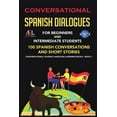 thumbnail image 1 of Conversational Spanish Dialogues for Beginners and Intermediate Students: 100 Spanish Conversations and Short Stories Co, (Paperback), 1 of 1