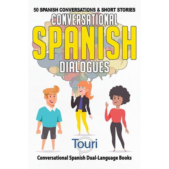Conversational Spanish Dual Language Boo Conversational Spanish Dialogues: 50 Spanish Conversations and Short Stories, Book 1, (Paperback)