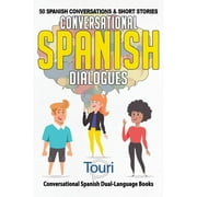 Conversational Spanish Dual Language Boo Conversational Spanish Dialogues 50 Spanish Conversations and Short Stories, Book 1, Paperback