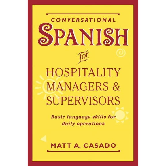 Conversational Spanish for Hospitality Managers and Supervisors: Basic Language Skills for Daily Operations, (Paperback)