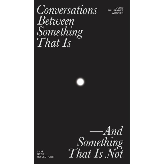 Conversations Between Something That Is and Something That Is Not, (Hardcover)