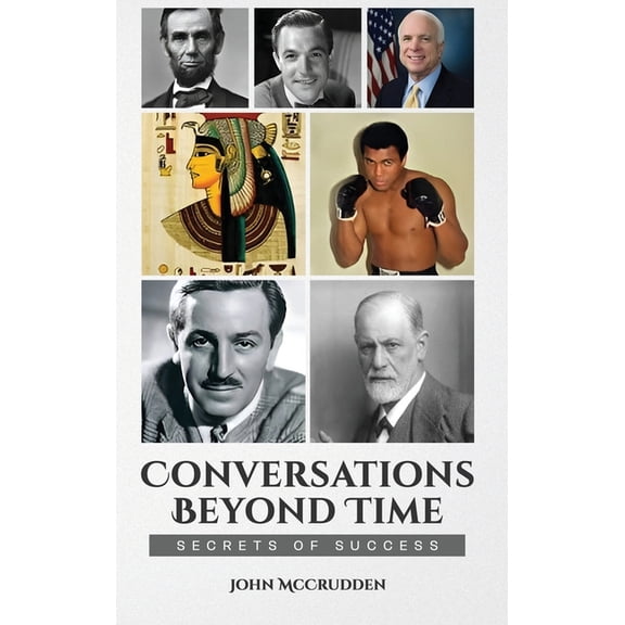 Conversations Beyond Time: Secrets of Success, (Hardcover)