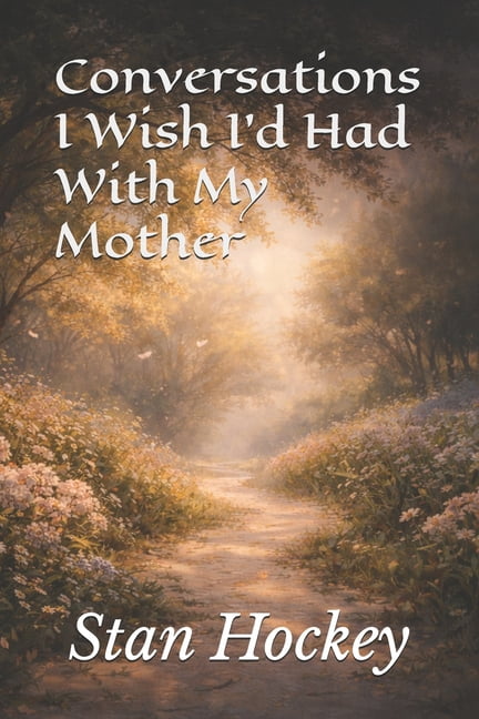 Conversations I Wish I'd Had With My Mother, (Paperback)