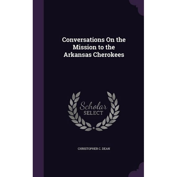Conversations On the Mission to the Arkansas Cherokees (Hardcover)