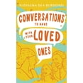 thumbnail image 1 of Conversations To Have With Your Loved Ones, (Hardcover), 1 of 1