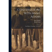Conversations With Ansel Adams Oral History Transcript / 1972-1975 Paperback