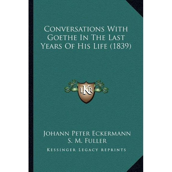 Conversations With Goethe In The Last Years Of His Life (1839) (Paperback)