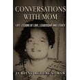 thumbnail image 1 of Conversations With Mom: Life Lessons of Love, Leadership, and Legacy, (Paperback), 1 of 1