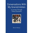 thumbnail image 1 of Pre-Owned Conversations With My Grandchildren: A Journey Through Three Continents, 9781419676093, 1419676091, Paperback, 1 edition, 1 of 1
