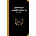 thumbnail image 1 of Conversations on Religious Subjects Between a Father and His Two Sons (Hardcover), 1 of 1