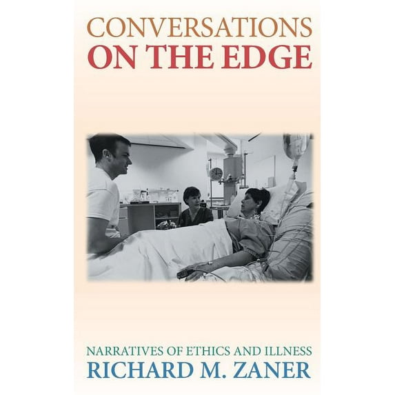 Conversations on the Edge: Narratives of Ethics and Illness, (Paperback)