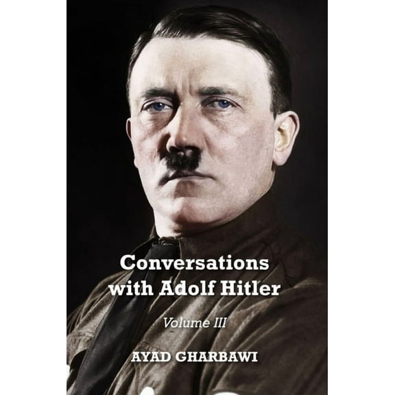 Conversations with Adolf Hitler: Volume III (Paperback)