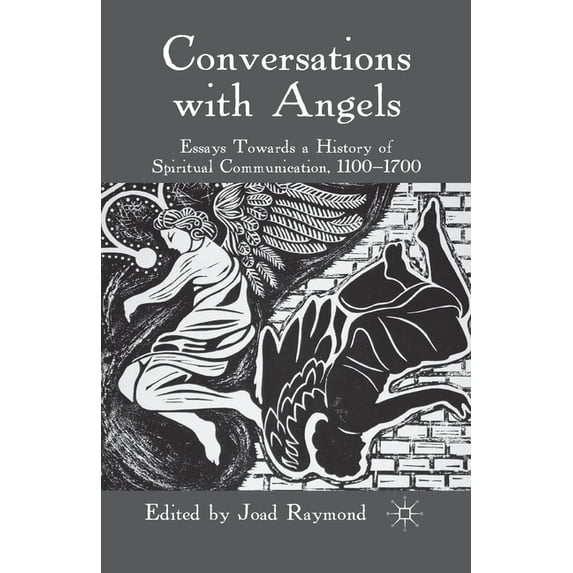 Conversations with Angels: Essays Towards a History of Spiritual Communication, 1100-1700, (Paperback)