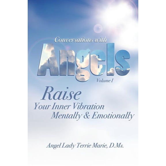 Conversations with Angels: Raise your Inner Vibration Mentally and Emotionally, (Paperback)