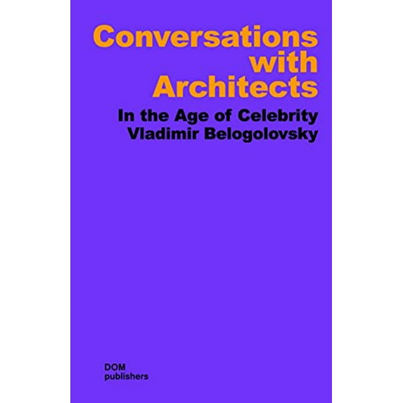 Pre-Owned Conversations with Architects: In the Age of Celebrity