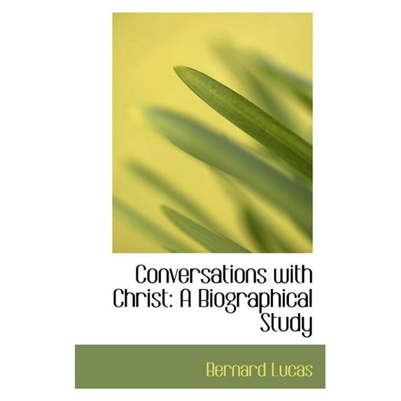 Conversations with Christ : A Biographical Study (Paperback)