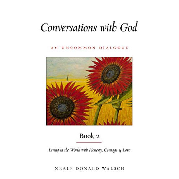 Pre-Owned Conversations with God, Book 2: Living in the World with Honesty, Courage, and Love (Paperback) 1642970220 9781642970227