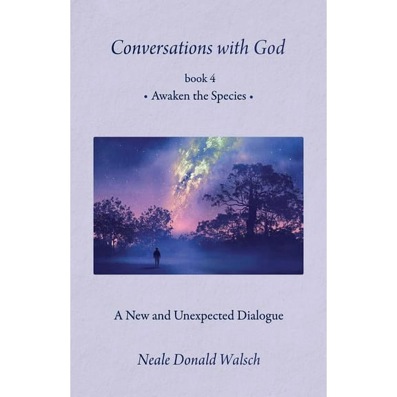 Conversations with God, Book 4: Awaken the Species, (Hardcover)