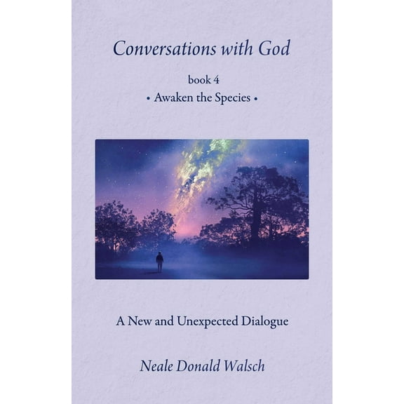 Conversations with God, Book 4: Awaken the Species, (Paperback)