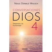 Conversations with God Conversaciones Con Dios Despertar a la Humanidad, Book 4, Paperback