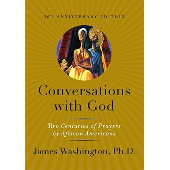 Pre-Owned Conversations with God: Two Centuries of Prayers by African Americans (Hardcover) by James M Washington