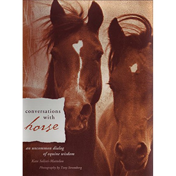 Pre-Owned Conversations with Horse: An Uncommon Dialog of Equine Wisdom (Hardcover) 1571781579 9781571781574
