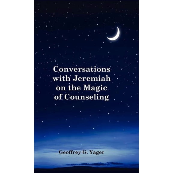Conversations with Jeremiah on the Magic of Counseling, (Hardcover)