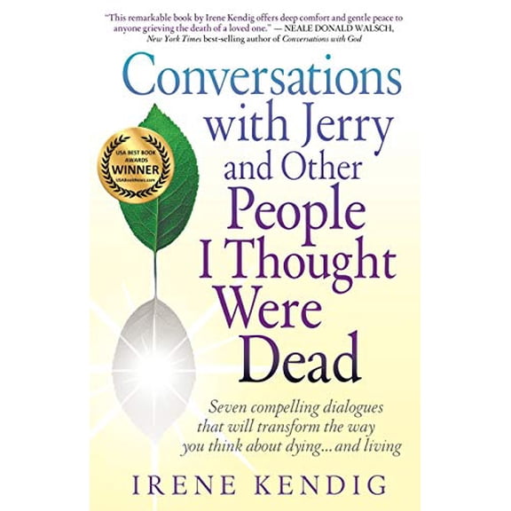 Pre-Owned Conversations with Jerry and Other People I Thought Were Dead: Seven Compelling Dialogues That Will Transform the Way You Think about Dying . . . and (Paperback) 0982456700 9780982456705