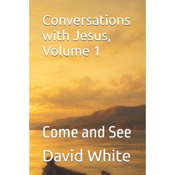 Conversations with Jesus Conversations with Jesus, Volume 1: Come and See, Book 1, (Paperback)