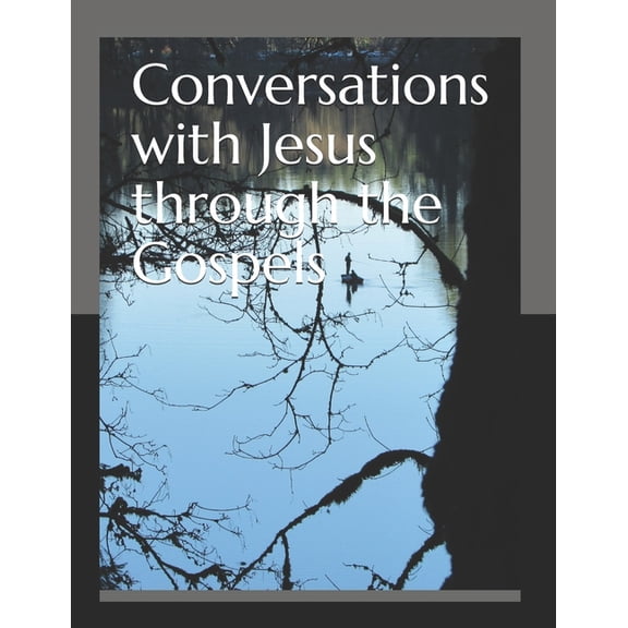 Conversations with Jesus through the Gospels Paperback 1724031503 9781724031501 Lynette Ramirez