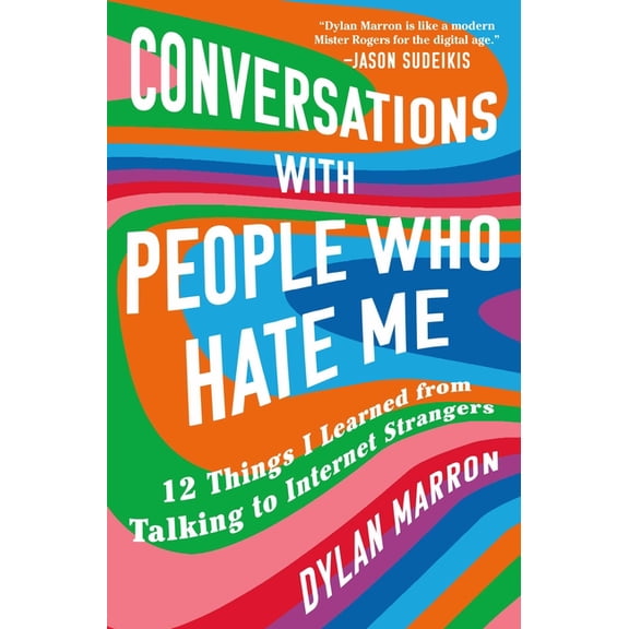 Conversations with People Who Hate Me: 12 Things I Learned from Talking to Internet Strangers, (Hardcover)