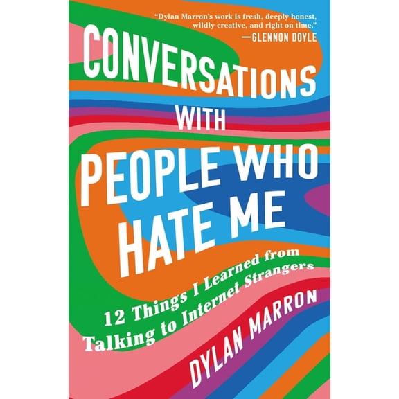 Conversations with People Who Hate Me: 12 Things I Learned from Talking to Internet Strangers, (Paperback)