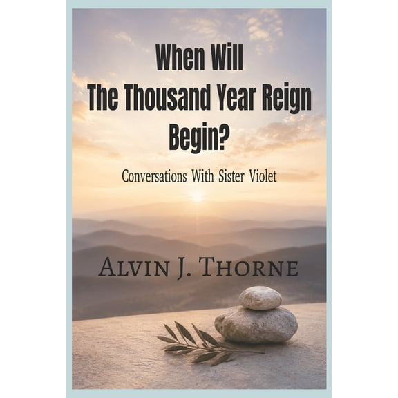 Conversations with People about the Bibl When Will The Thousand Year Reign Begin? Conversations With Sister Violet, (Paperback)
