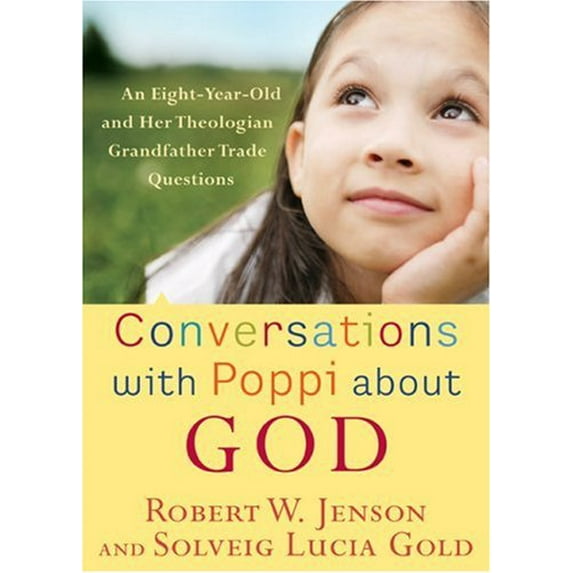 Pre-Owned Conversations with Poppi about God: An Eight-Year-Old and Her Theologian Grandfather Trade Questions (Hardcover) 1587431866 9781587431869