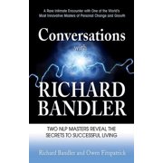 Conversations with Richard Bandler Two Nlp Masters Reveal the Secrets to Successful Living, Paperback