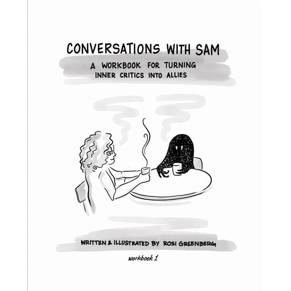 Conversations with Sam: A Workbook for Turning Inner Critics Into Allies, (Paperback)