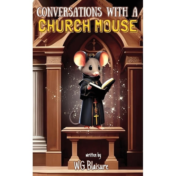 Conversations with a Church Mouse: New Edition, (Hardcover)